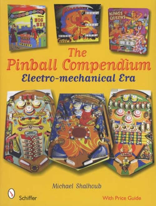 The Pinball Compendium Electro-Mechanical Era (1930s - 1990s) by Michael Shalhoub