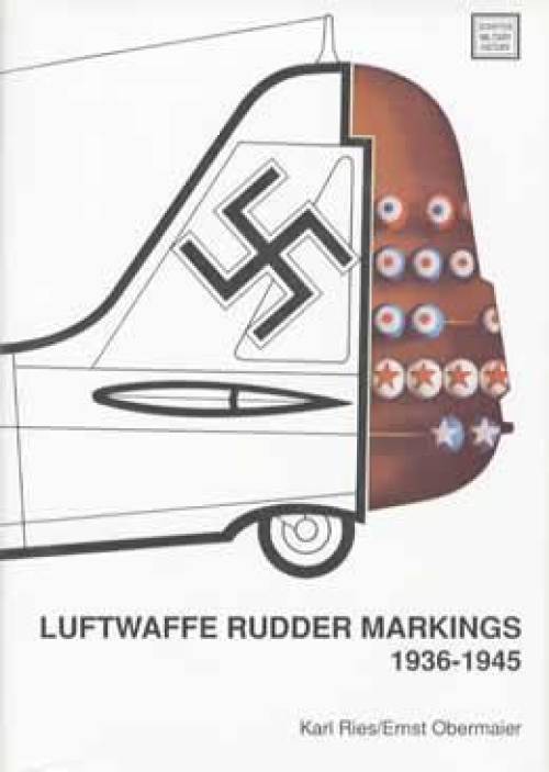 Luftwaffe Rudder Markings 1936-1945 by Karl Ries, Ernst Obermaier