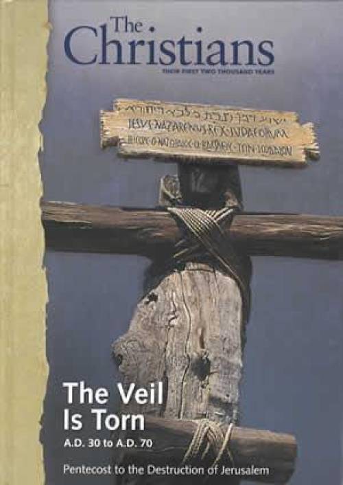 The Christians: The Veil Is Torn AD 30-70