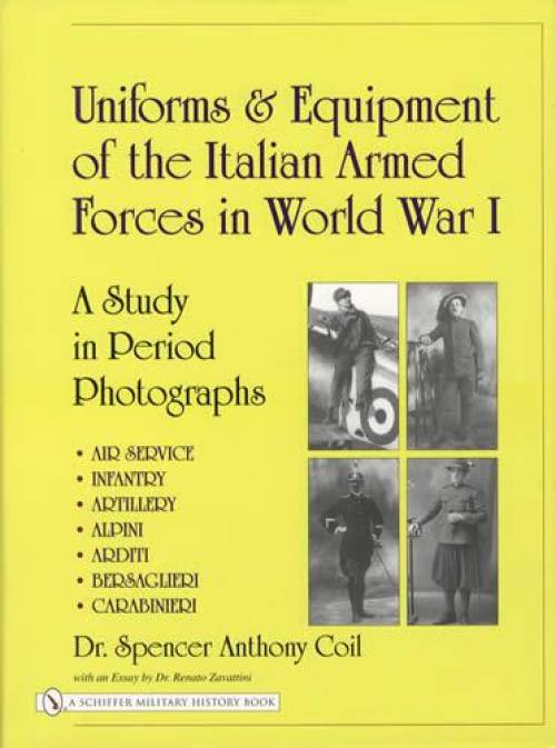Italian Armed Forces in WW1 - Uniforms & Equipment by Dr. Spencer Anthony Coil