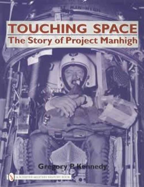 Touching Space: The Story of Project Manhigh (Military Space History) by Gregory Kennedy