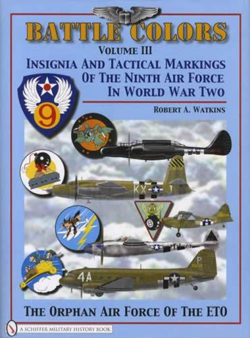 Battle Colors Vol 3: Insignia of the 9th Air Force in WW2 by Robert Watkins