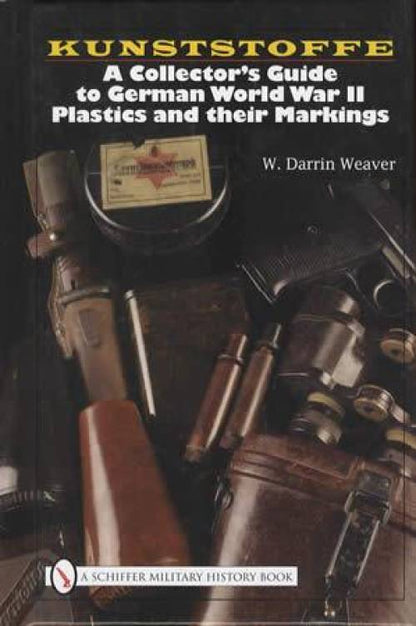 Kunststoffe: German WWII Plastics & Their Markings by W Darrin Weaver