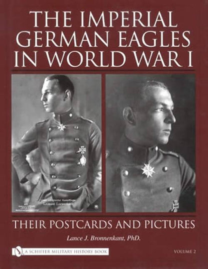 The Imperial German Eagles in WW1: Postcards & Pictures, Vol 2 by Lance Bronnenkant
