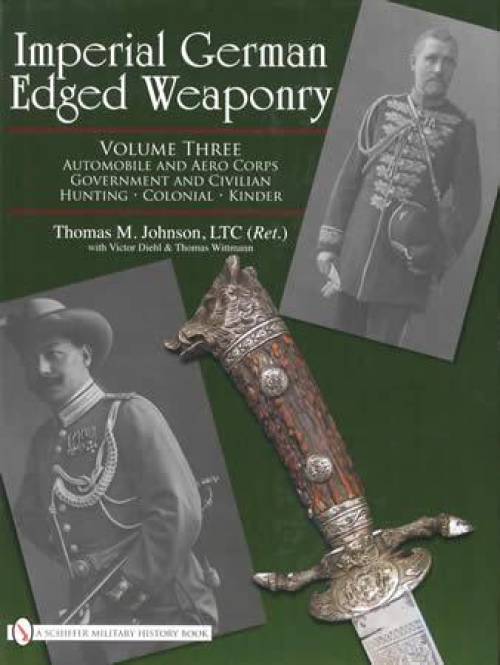Imperial German Edged Weaponry Vol 3 by Thomas Johnson