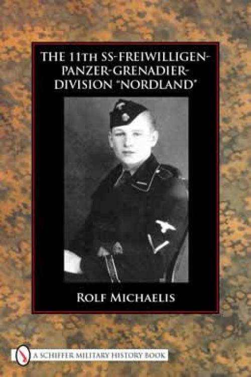 The 11th SS Freiwilligen Panzer Grenadier Division 'Nordland' (WWII - Waffen-SS) by Rolf Michaelis
