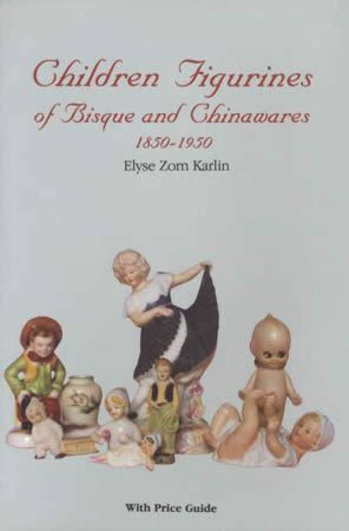 Children Figurines of Bisque and Chinaware 1850-1950 by Elyse Zorn Karlin