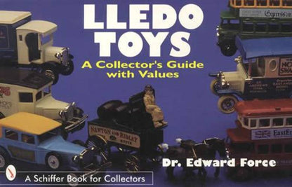 Lledo Toys: A Collector's Guide with Values by Dr. Edward Force