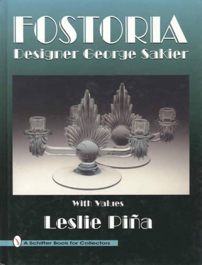 Fostoria (Glass) Designer George Sakier by Leslie Pina