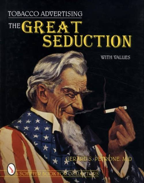 Tobacco Advertising: The Great Seduction by Gerard Petrone