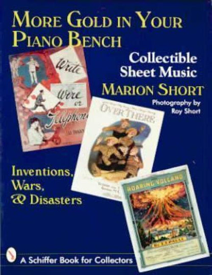 More Gold in Your Piano Bench - Collectible Sheet Music: Inventions, Wars, & Disasters by Marion Short