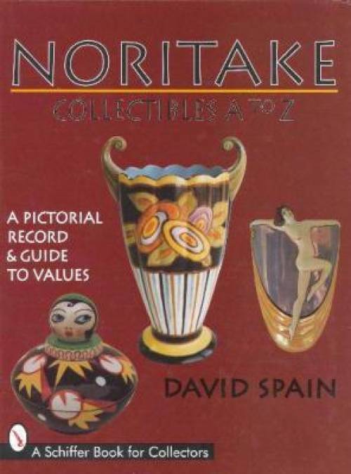 Noritake Collectibles A to Z A Pictorial Record & Guide to Values by David Spain