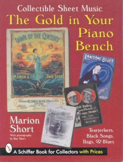 The Gold in Your Piano Bench - Collectible Sheet Music: Tearjerkers, Black Songs, Rags, & Blues