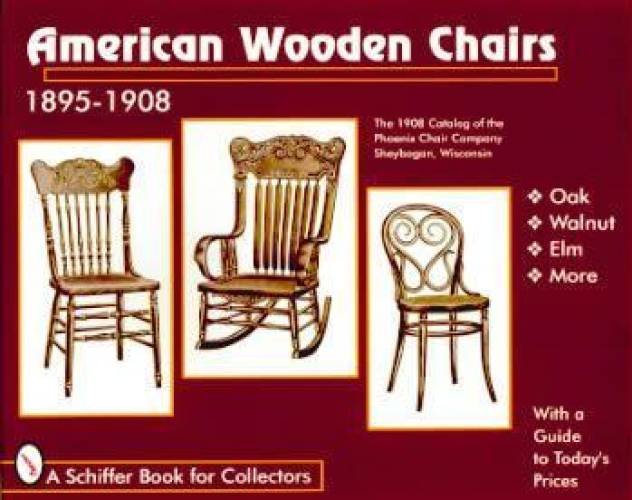 American Wooden Chairs 1895-1910 - The 1908 Catalog of the Phoenix Chair Company Sheybogan, Wisconsin
