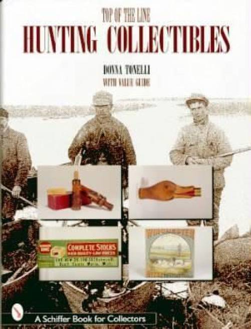 Top of the Line Hunting Collectibles With Value Guide by Donna Tonelli