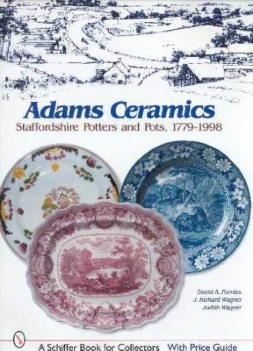 Adams Ceramics; Staffordshire Potters & Pots, 1779-1998