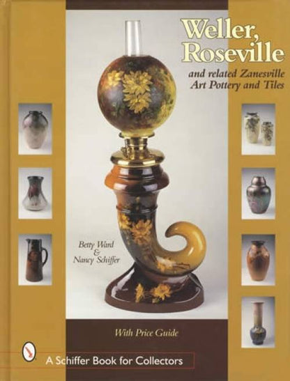 Weller, Roseville & Related Zanesville Art Pottery & Tiles by Betty Ward, Nancy Schiffer