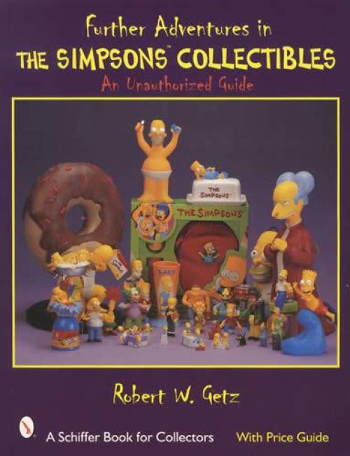 Further Adventures in The Simpsons Collectibles by Robert W. Getz