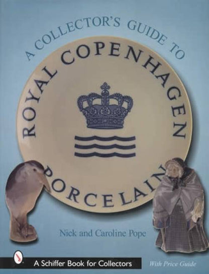 A Collector's Guide to Royal Copenhagen Porcelain, With Price Guide by Nick Pope, Caroline Pope
