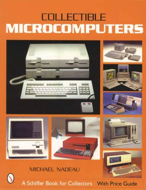 Collectible Microcomputers (1971-1993) with Price Guide by Michael Nadeau
