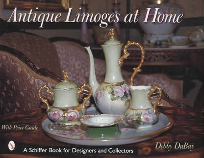 Antique Limoges at Home by Debby DuBay