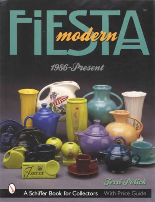 Modern Fiesta 1986-Present, With Price Guide by Terri Polick