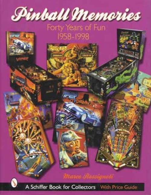 Pinball Memories: Forty Years of Fun 1958-1998 by Marco Rossignoli