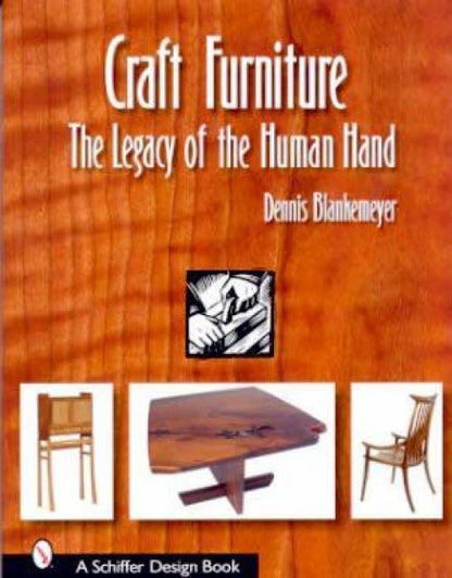 Craft Furniture: The Legacy of the Human Hand by Dennis Blankemeyer