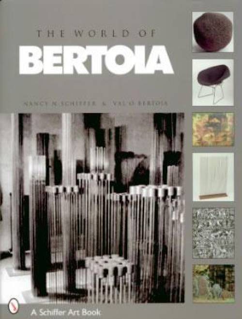 The World of Bertoia by Nancy Schiffer & Val Bertoia