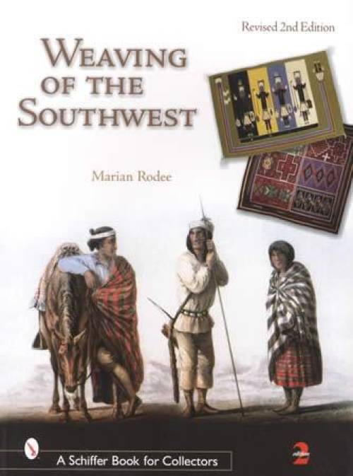 Weaving of the Southwest, 2nd Ed (Native American Indian) by Marian Rodee