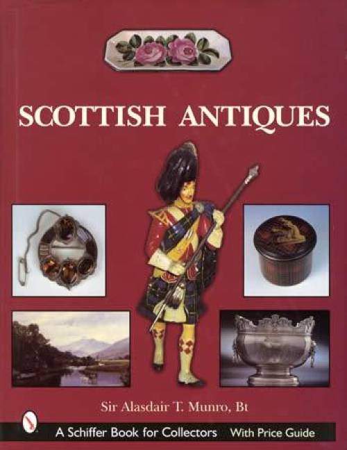 Scottish Antiques by Sir Alasdair Munro, Bt.