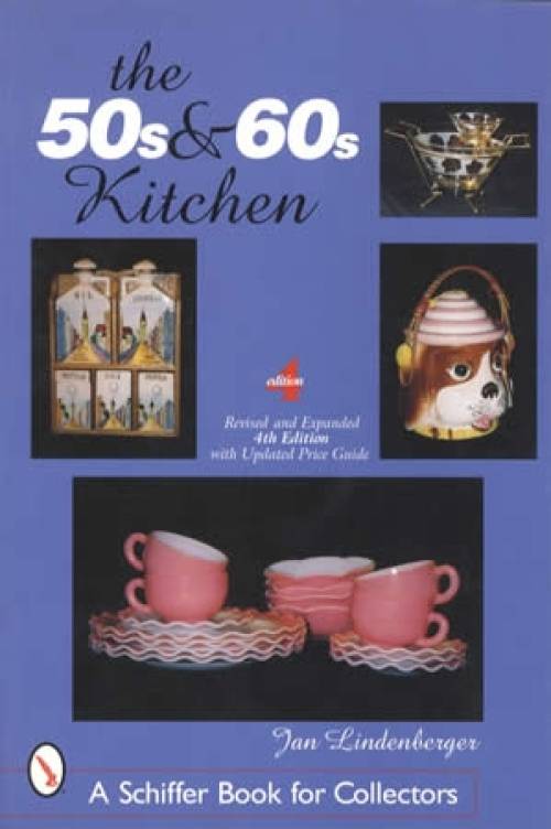 The 50s & 60s Kitchen (Collectibles) 4th Ed by Jan Lindenberger
