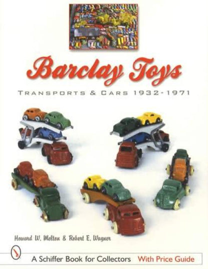 Barclay Toys: Transports & Cars 1932-1971 by Howard Melton, Robert Wagner