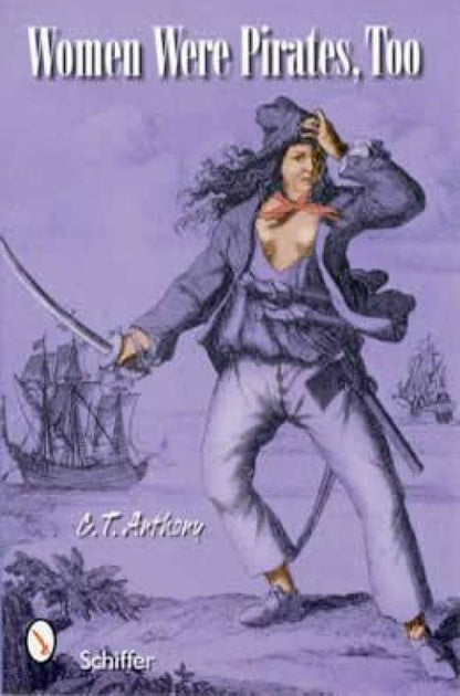 Women Were Pirates, Too by C.T. Anthony