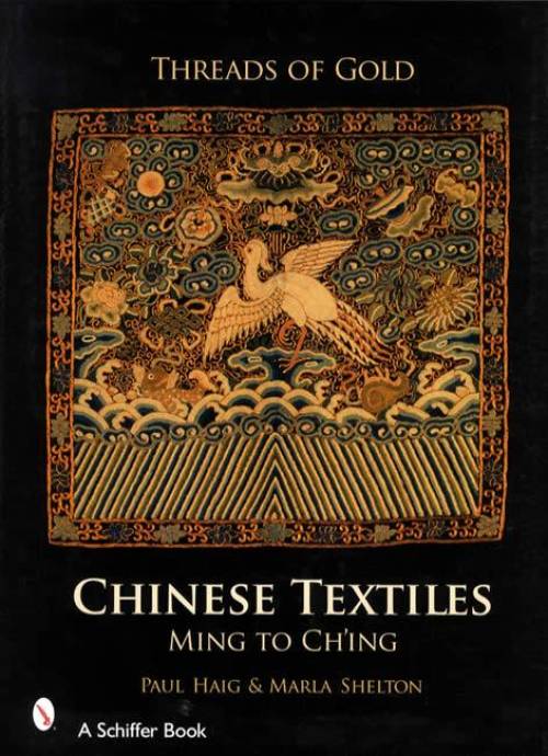 Threads of Gold: Chinese Textiles by Paul Haig, Marla Shelton