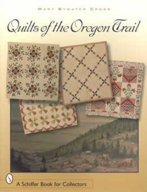 Quilts of the Oregon Trail by Mary Bywater Cross