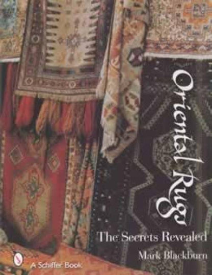 Oriental Rugs: The Secrets Revealed by Mark Blackburn