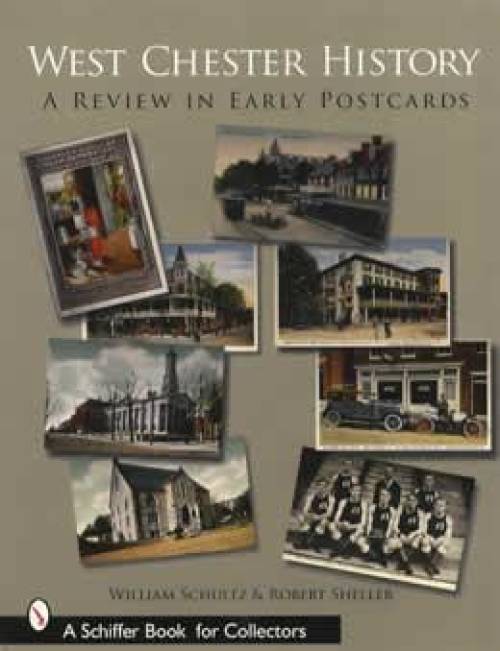 West Chester History: A Review in Early Postcards by William Schultz, Robert Sheller