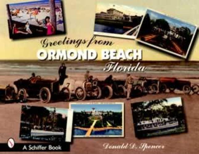 Greetings From Ormond Beach, Florida (Postcards) by Donald Spencer