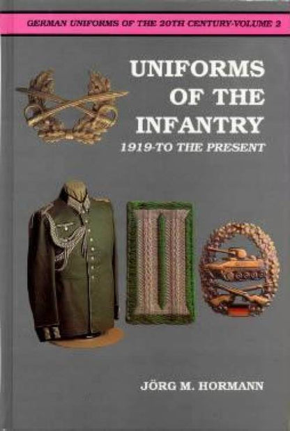 Uniforms of the German Infantry by Jorg M. Hormann