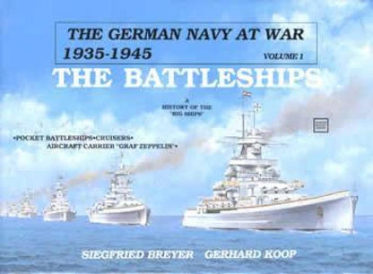 German Navy at War WWII Vol 1: Battleships by Siegfried Breyer, Gerhard Koop