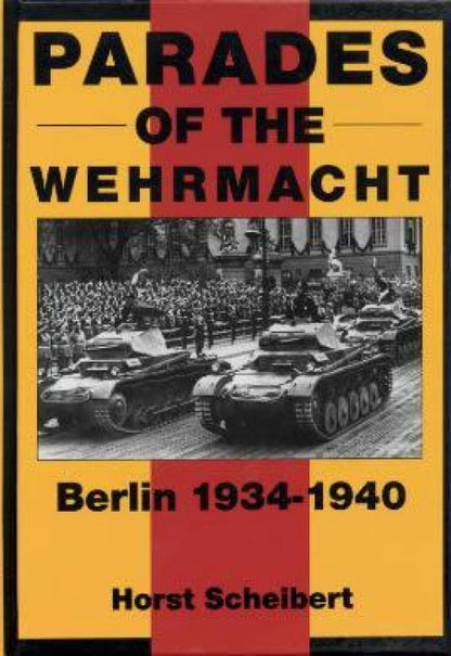 Parades of the Wehrmacht by Horst Scheibert