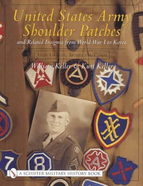 US Army Shoulder Patches WW1 to Korea Vol 3 (Army Groups) by William & Kurt Keller