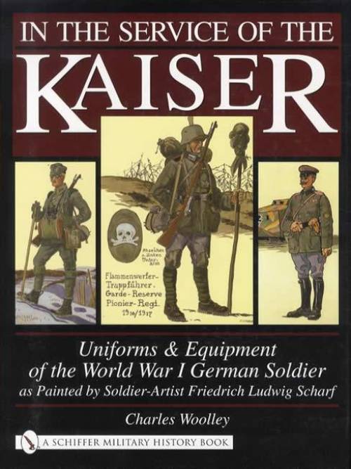 In the Service of the Kaiser: Uniforms & Equipment of the WWI German Soldier