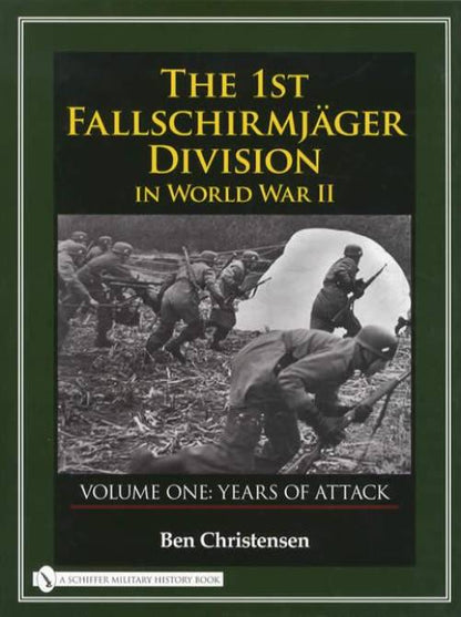 The 1st Fallschirmjager Division WWII, Vol 1: Years of Attack by Ben Christensen
