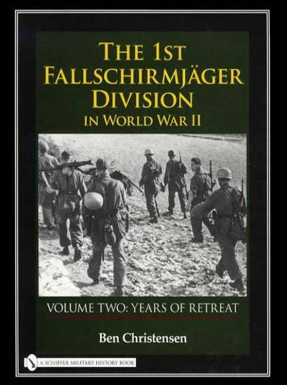 The 1st Fallschirmjager Division WWII, Vol 2: Years of Retreat by Ben Christensen