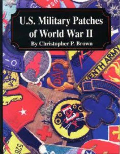 US Military Patches of WWII by Christopher Brown