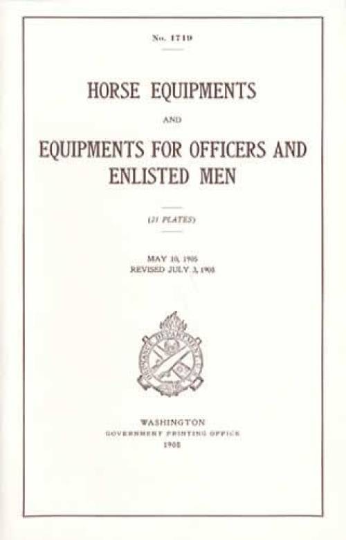 Horse Equipments and Equipments for Officers and Enlisted Men (1908 US Army Manual Reprint)