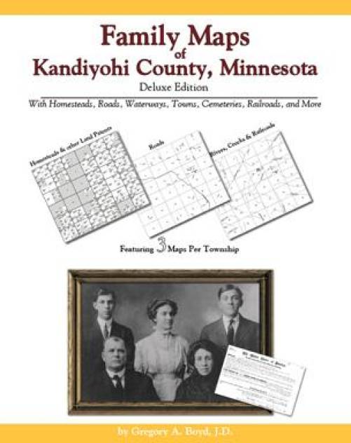 Family Maps of Kandiyohi County, Minnesota Deluxe Edition by Gregory Boyd