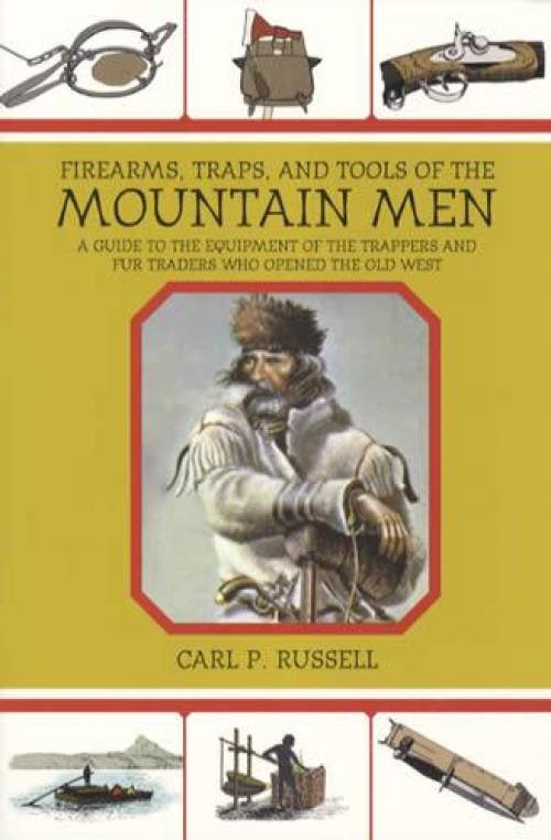 Firearms, Traps, and Tools of the Mountain Men (Old West) by Carl P. Russell